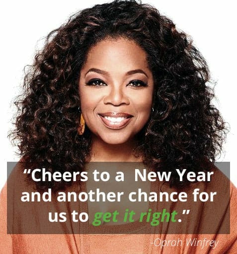 cheers to a new year and another chance to get it right -oprah