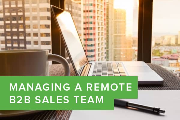 Managing a Remote B2B Sales Team