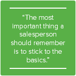 It's important for salespeople and sales leaders to stick to the basics.